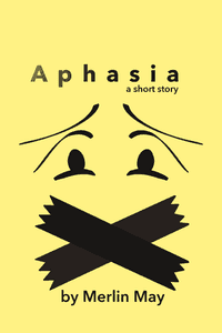 Cover of Aphasia. It features the story title followed by two panicked eyes with duct tape covering the mouth.